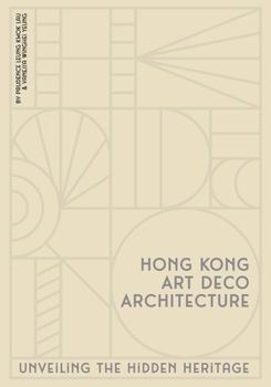 Hong Kong Art Deco Architecture: Unveiling the Hidden Heritage