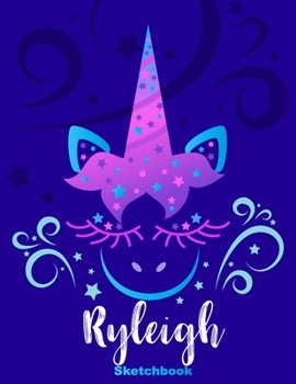 Ryleigh Sketchbook: Pink Unicorn Personalized First Name Sketch Book for Drawing, Sketching, Journaling, Doodling and Making Notes. Cute and Trendy, ... Kids, Teens, Children. Art Hobby Diary