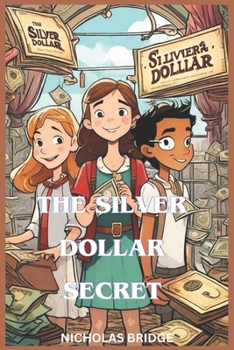 Paperback The Silver Dollar Secret: A Financial Adventure for Young Dreamers Book