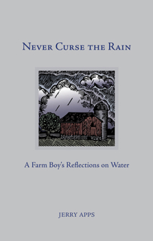 Hardcover Never Curse the Rain: A Farm Boy's Reflections on Water Book