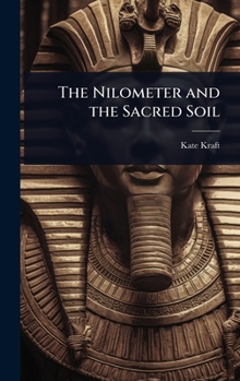 Hardcover The Nilometer and the Sacred Soil Book