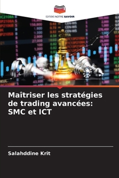 Paperback Maîtriser les stratégies de trading avancées: SMC et ICT [French] Book