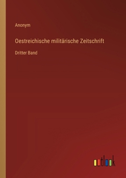 Oestreichische militärische Zeitschrift: Dritter Band (German Edition)