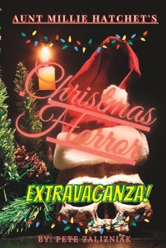 Paperback Aunt Millie Hatchet's Christmas Horror Extravaganza: A Horror Comedy Play in Four Acts Book