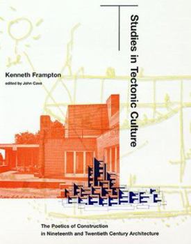 Hardcover Studies in Tectonic Culture: The Poetics of Construction in Nineteenth and Twentieth Century Architecture Book