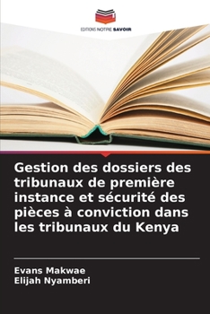 Paperback Gestion des dossiers des tribunaux de première instance et sécurité des pièces à conviction dans les tribunaux du Kenya [French] Book