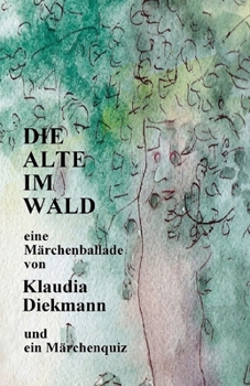 Paperback Die Alte im Wald: eine Maerchenballade [German] Book
