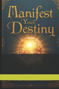 Paperback Manifest Destiny: Create Limitless Success Today Book