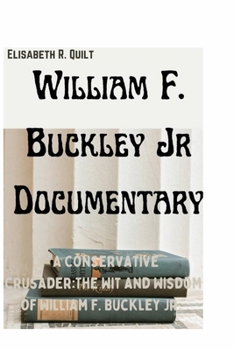 William F. Buckley Jr Documentary: "A Conservative Crusader:The Wit and Wisdom of William F. Buckley Jr.”