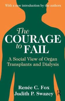 Hardcover The Courage to Fail: A Social View of Organ Transplants and Dialysis Book