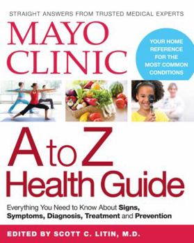 Paperback Mayo Clinic A to Z Health Guide: Everything You Need to Know about Signs, Symptoms, Diagnosis, Treatment and Prevention Book