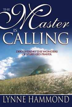 Paperback The Master Is Calling: Discovering the Wonders of Spirit-Led Prayer Book