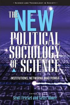 Hardcover The New Political Sociology of Science: Institutions, Networks, and Power Book