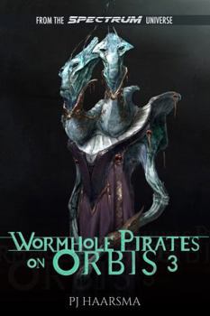 Paperback Wormhole Pirates on Orbis 3: From the Spectrum Universe (The Softwire Series) Book