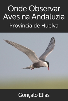 Paperback Onde Observar Aves na Andaluzia: Província de Huelva [Portuguese] Book