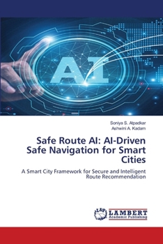 Safe Route AI: AI-Driven Safe Navigation for Smart Cities