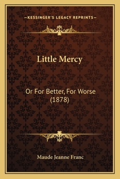 Little Mercy; or, For Better, For Worse.