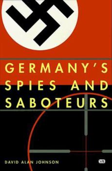 Paperback Germany's Spies & Sabateurs: Infiltrating the Allies in World War II Book