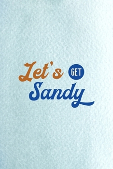 Let's Get Sandy: All Purpose 6x9 Blank Lined Notebook Journal Way Better Than A Card Trendy Unique Gift Blue Ocean Sand
