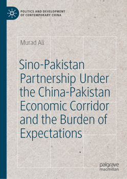 Hardcover Sino-Pakistan Partnership Under the China-Pakistan Economic Corridor and the Burden of Expectations Book