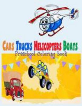 Paperback Preschool Coloring Book Cars Trucks Helicopter Boats ( for Boys Kids ): Preschool Coloring Book Cars Trucks Helicopter Boats for Boys Kids Toddler Kin Book