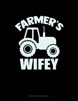 Farmer's Wifey: Unruled Composition Book