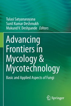Paperback Advancing Frontiers in Mycology & Mycotechnology: Basic and Applied Aspects of Fungi Book
