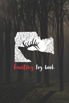 Hunting Log Book: Track and evaluate your hunting seasons For Species: Deer Turkeys Elk Rabbits Duck Fox And More Gifts. 110 Story Paper Pages. 6 in x 9 in Cover.