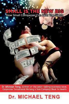 Paperback Small Is The New Big: How small companies can beat the big Book