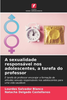 A sexualidade respons?vel nos adolescentes, a tarefa do professor
