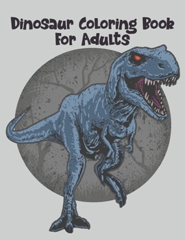 Paperback Dinosaur Coloring Book For Adults: Big Dinosaur Coloring Book For Boys And Girls Book