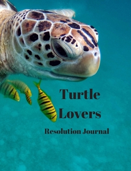 Paperback Turtle Lovers Resolution Journal: 130 Page Journal with Inspirational Quotes on each page. Ideal Gift for Family and Friends. Undated so can be used a Book