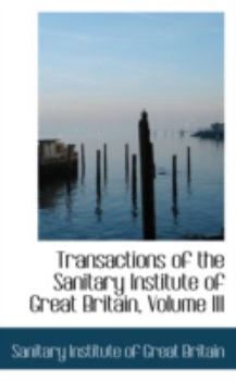 Paperback Transactions of the Sanitary Institute of Great Britain, Volume III Book