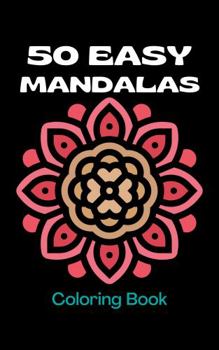 Paperback 50 Easy Mandalas Coloring Book: Simple Mandala Coloring Book for Kids, Teens, Adults, Seniors, or Beginners Book