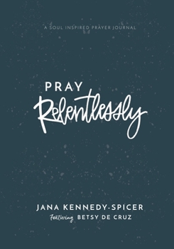 Paperback Pray Relentlessly: A Soul Inspired Prayer Journal Book