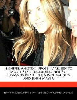 Paperback Jennifer Aniston, from TV Queen to Movie Star: Including Her Ex-Husbands Brad Pitt, Vince Vaughn, and John Mayer Book