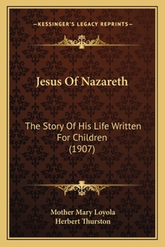 Paperback Jesus Of Nazareth: The Story Of His Life Written For Children (1907) Book