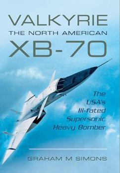 Paperback Valkyrie: The North American Xb-70: The Usa's Ill-Fated Supersonic Heavy Bomber Book