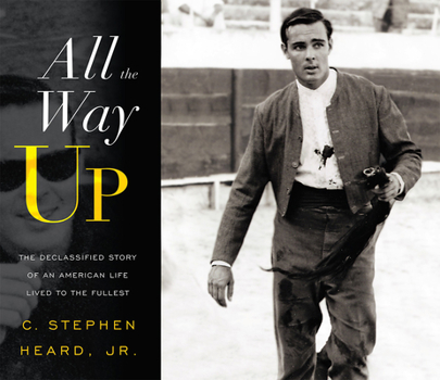 Hardcover All the Way Up: The Declassified Story of an American Life Lived to the Fullest Book