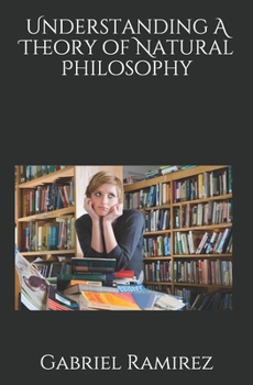 Paperback Understanding A Theory of Natural Philosophy Book