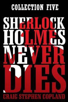 Sherlock Holmes Never Dies - Book  of the New Sherlock Holmes Mysteries