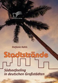 Paperback Stadtstrände: Südseefeeling in deutschen Großstädten [German] Book