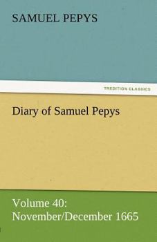 Paperback Diary of Samuel Pepys - Volume 40: November/December 1665 Book