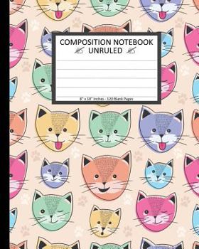 Unruled Composition Notebook 8" x 10". 120 Pages. Cute Cat Faces For Children: Unruled Composition Notebook 8" x 10". 120 Pages. Beautiful Cute Cat ... Pattern For Children Background Pattern.