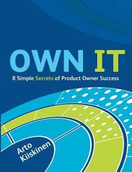 Paperback OWN IT - 8 Simple Secrets of Product Owner Success Book