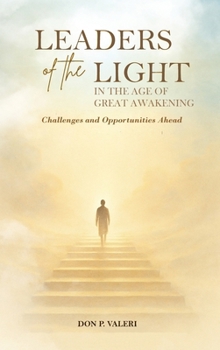 Leaders of the Light in the Age of Great Awakening: Challenges and Opportunities Ahead