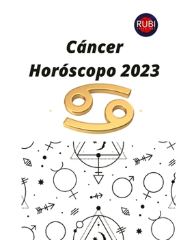 Paperback Cáncer. Horóscopo 2023: Predicciones astrológicas mes a mes para el signo de Cáncer. [Spanish] Book