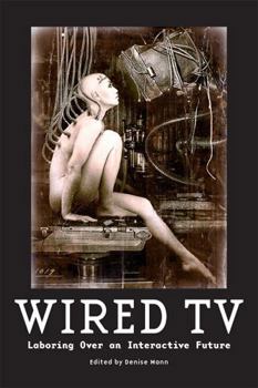 Paperback Wired TV: Laboring Over an Interactive Future Book