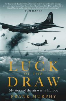 Paperback Luck of the Draw: My Story of the Air War in Europe - A NEW YORK TIMES BESTSELLER Book