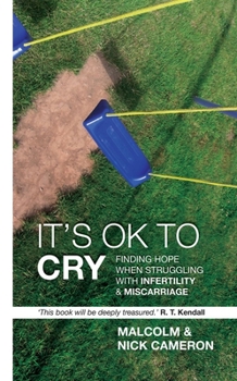 Paperback It's Ok to Cry: Finding Hope When Struggling with Inferility and Miscarriage Book